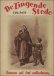 POFFE, Edward. - DE ZINGENDE STEDE. ROMAN UIT HET VOLKSLEVEN,.