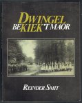 Smit, R. (Reinder) - Dwingel bekiek 't maor : een rondgang door het Dwingelo van toen, aan de hand van beelden en vertellingen