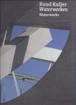 KUIJER, Ruud - Waterwerken / Waterworks. Fotografie Rob Versluys.