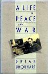Urquhart, Brian - A life in Peace and War
