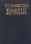 Samenstellers - Uitgave van de Vereeniging `Goddienst en Rede ` - Het Samengesteld Evangelie waarin de vier evangelien in hun geheel, zonder weglatingen, zijn opgenomen. Op nieuw volgens den oorspronkelijken Griekschen tekst bewerkt en getoetst aan een tiental buitenlandsche en Nederlandsche vertalingen. V.A. Matth