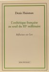 HUISMAN, D. - L'esthétique française au seuil du IIIe millénaire. Réflexions sur l'art.