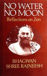 Bhagwan Shree Rajneesh . ( OSHO ) [ isbn 9780859691031 ]  2122 - No Water No Moon . ( Reflections on Zen . )