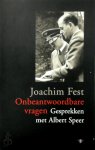 Joachim. Fest - Onbeantwoordbare vragen Gesprekken met Albert Speer