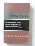 Hillgruber, Andreas - Deutschlands Rolle in der Vorgeschichte der beiden Weltkriege. Die deutsche Frage in der Welt