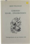 Bert Peleman - Geboeid maar... ongebonden - Getuigenissen uit een beloken tijd