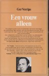 Verrips (Amsterdam, 18 december 1928 - Amsterdam, 31 augustus 2015), Gerrit Johannes (Ger) - Een vrouw alleen - Een dappere joodse vrouw in Amsterdam viel in het verzet tegen de nazibezetting. Haar dochter, zelf nog een schoolkind in de jaren '40-'45, vertelt daarover, maar vooral ook over haar eigen eenzaamheid in de jaren na de bevrijding.