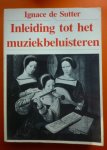 Sutter Ignace de - Inleiding tot het muziekbeluisteren