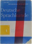 Wilhelm Schmidt - Deutsche Sprachkunde: ein Handbuch für Lehrer und Studierende mit einer Einführung in die Probleme des Sprachkundlichen Unterrichts