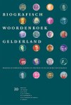  - Bekende en onbekende mannen en vrouwen uit de Gelderse geschiedenis / 10 / Biografisch Woordenboek Gelderland / 10