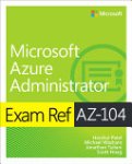 Harshul Patel ,  Jonathan Tuliani ,  Michael Washam ,  Scott Hoag - Exam Ref AZ-104 Microsoft Azure Administrator