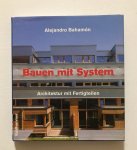 Bahamón, Alejandro - Bauen mit system.  Architektur mit fertigteielen