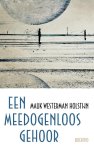 Mauk Westerman Holstijn - Een meedogenloos gehoor Mauk Westerman Holstijn - Een meedogenloos gehoor