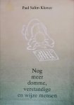 Kluwer , Paul Salim . [ ISBN 9789020275209 ] 1219 - Nog Meer Domme  ,  Verstandige  en  Wijze  Mensen .