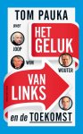 Tom Pauka 80910 - Het geluk van links over Joop Wim Wouter en de toekomst