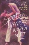Bosch, Jan van den - Goede vaders wijzen niet