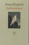 Enquist, Anna. - Jachtscènes. Enquist, Anna. - Jachtscènes.