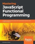 Federico Kereki - Mastering JavaScript Functional Programming