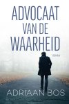 Adriaan Bos - Advocaat van de waarheid