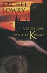 Lowry, Rachel - Verlos ons van het kwaad