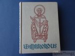 N. Goetzinger. - Willebrordus: recueil de mémoires publiés pour le XIIe centenaire de saint Willebrord. / Willebrordus: echternacher festschrift zur XII. jahrhundertfeier des todes heiligen Willebrord. [texte FR-D]