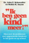 Schowalter / Anyan - \Ik ben geen kind meer!\" - over de problemen met opgroeiende kinderen in gezin en op school"