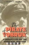 Alfred B. Palmer - The Pirate of Tobruk. A Sailor's Life on the Seven Seas, 1916-1948