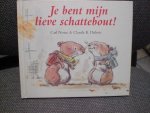 Carl Norac en Claude K. Dubois - Je bent mijn lieve schattebout!