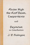 Salinger, J.D. - Raise High the Roof Beam, Carpenters & Seymour. An Introduction