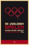 Winkel, Marjolein te - De verloren Spelen -Nederlandse Boycot Olympishe Spelen 1956
