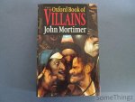 Mortimer, John. - The Oxford book of villains