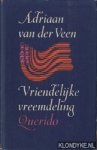 Veen, Adriaan van der - Vriendelijke vreemdeling