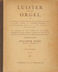 Hess, Joachim - Luister van het orgel of naauwkeurige aanwijzinge, hoe men door eene gepaste registreering en geschikte bespeeling de voortreffelijke hoedanigheden en verwonderenswaardige vermogens van een kerk- of huisorgel in staat is te vertoonen.