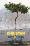 Stott, John - Christen worden / Christen zijn