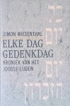 WIESENTHAL, SIMON. - Elke dag gedenkdag. Kroniek van het joodse lijden. WIESENTHAL, SIMON. - Elke dag gedenkdag. Kroniek van het joodse lijden.