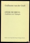 GRAFT, Guillaume van der - Over de brug. Gedichten over Nijmegen.