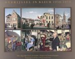 Leeuwen, Peter - in samenwerking met het Historisch Centrum Overijssel - Overijssel in kleur 1938-1970. Het dagelijks leven in steden, dorpen en buurtschappen.