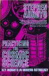 Arroyo, Stephen - PRACTICING THE COSMIC SCIENCE. Key Insights in Modern Astrology.