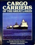 Lesstrang, J - Cargo Carriers of the Great Lakes The saga of the U.S. and Canadian Great lakes Fleets