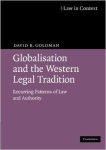 Goldman, David B. - Globalisation and the Western Legal Tradition: Recurring Patterns of Law and Authority (Law in Context).