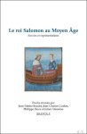 Jean-Patrice Boudet, Jean-Charles Coulon, Philippe Faure, Julien V ron se (eds) - roi Salomon au Moyen  ge. Savoirs et repr sentations