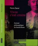Zaoui, Pierre - Vivre C'est Croire: Portret philosophique de David Hume
