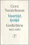 Nooteboom, Cees - Vuurtijd, ijstijd. Gedichten 1955 - 1983