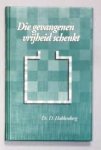 Hakkenberg, ds. D. predikant Gereformeerde Gemeente - Die gevangenen vrijheid schenkt 6 preken