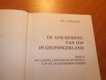 Wesseling, J. Dr. - De afscheiding van 1834 in Groningerland. Deel 2. De classes Appingedam en Pekela van de afgescheiden kerken.
