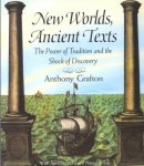 Anthony Grafton 115048 - New Worlds, Ancient Texts The Power of Tradition and the Shock of Discovery