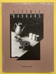 WEBER, KLAUS (HRSG.) & BAUHAUS - ARCHIV. - Keramik und Bauhaus.  [ Geschichte und Wirkungen der keramischen Werkstatt des Bauhauses ].