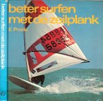 PRADE E * wedstrijden * tandemsurfen - BETER SURFEN MET DE ZEILPLANK * zeilen...surfen-surfzeilen * de uitrusting * de theorie van het surfzeilen * de praktijk van het surfzeilen