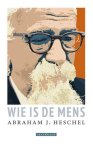 Abraham Joshua Heschel - Wie Is De Mens