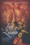 Schneider, Robert - Jan van Leiden. Het turbulente leven van de koning van de Wederdopers